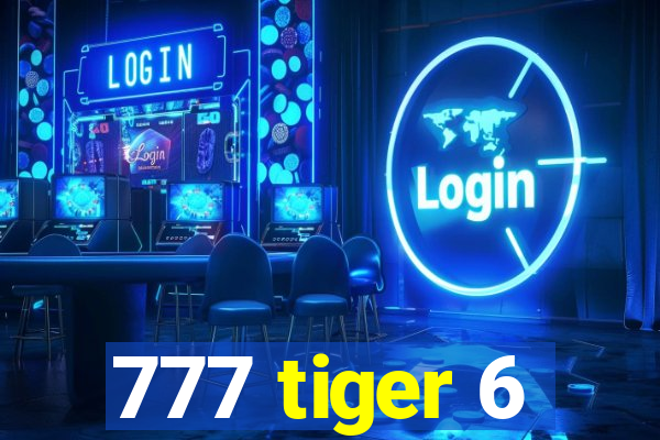 777 tiger 6